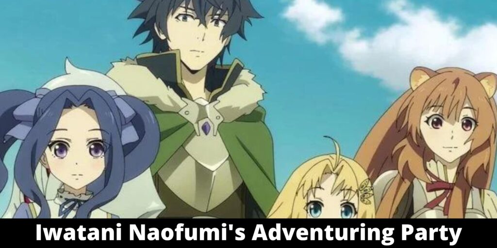 Iwatani Naofumi's Adventuring Party In Shield Hero