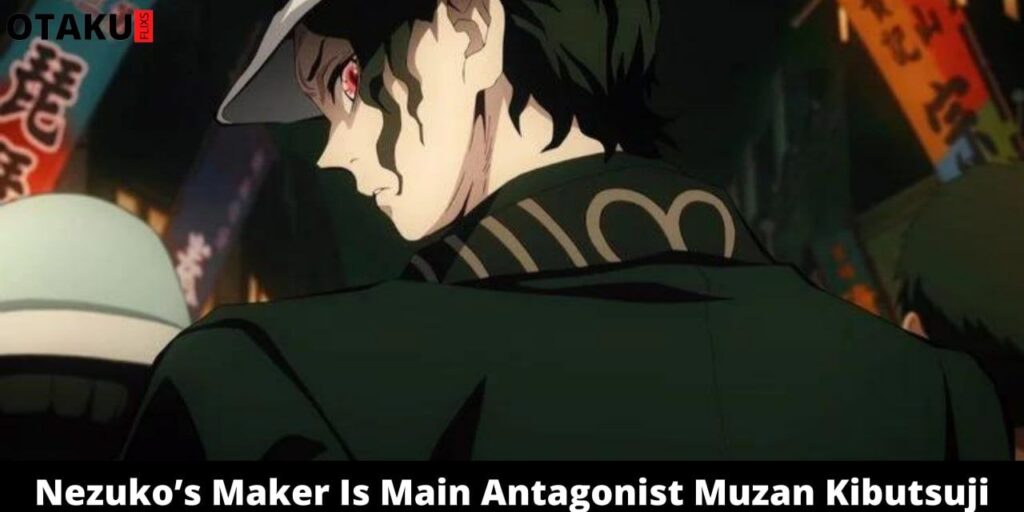Nezuko’s Creator Is Main Villan Muzan Kibutsuji