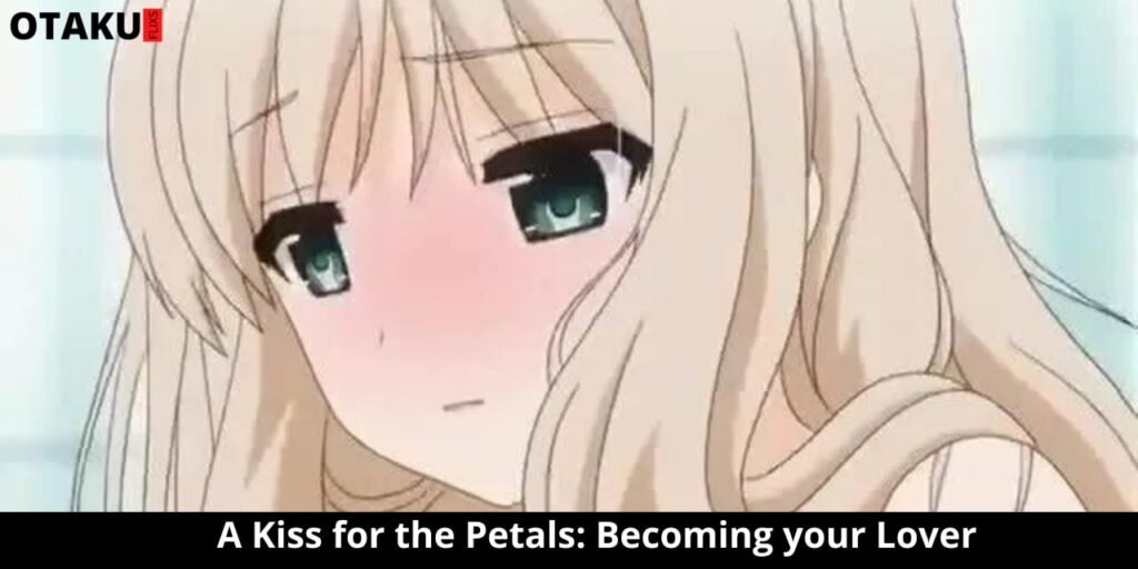 A Kiss for the Petals: Becoming your Lover