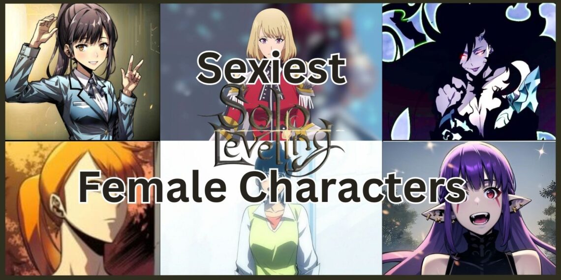Sexiest Solo Leveling Female Characters